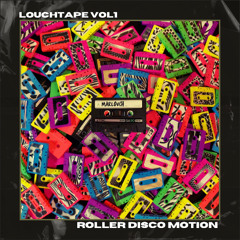 Louchtape Vol 1 - Roller Disco Motion