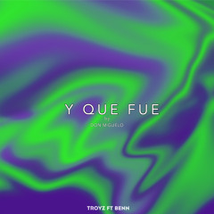 DON MIGUELO - Y QUE FUE ( TROYZ ft BENN )