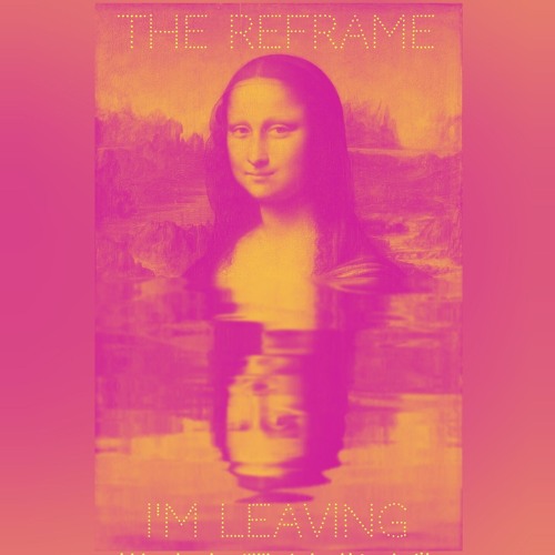 The ReFrame Im Leaving