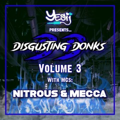 Yes ii presents Disgusting Donks vol 3 feat mcs Mecca & Nitrous 🎤🎤💥💥