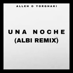 Una Noche (Albi Remix)