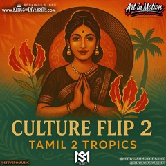CULTURE FLIP 2 [TAMIL 2 TROPICS] - STEVERO MUSIC x KOD x AIM