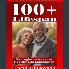 ebook [read pdf] ✨ 100+ LIFESPAN: Strategies to Increase Healthy Life Expectancy Full Pdf