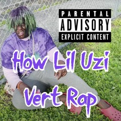 girlhefunnyaf44 - How Lil Uzi Vert Rap