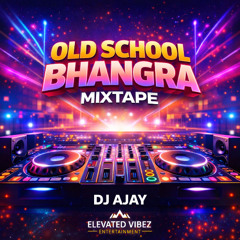 Old School Bhangra Mixtape Vol 2 - DJ AJAY  | Elevated Vibez Ent | 2026