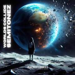 Semitonez - Worlds Collide  2023-12-17 21_39.wav