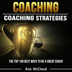 Ebook PDF Coaching: Coaching Strategies: The Top 100 Best Ways to Be a Great Coach