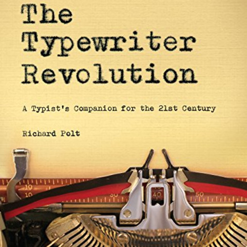 VIEW KINDLE 📂 The Typewriter Revolution: A Typist's Companion for the 21st Century b