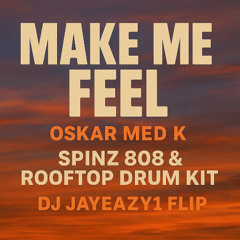 🎧 Make Me Feel – Oskar med k x SPINZ 808 & Rooftop Drum Kit | DJ JayEazy1 Flip