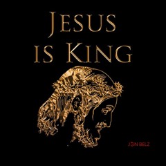 JESUS IS KING