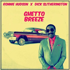 Ronnie Hudson x Dick Slitherington - Ghetto Breeze