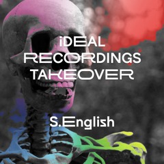 iDEAL Recordings Takeover • S.English "Oracular Patterns"