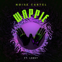Noise Cartel - Wappie (Ft. Loeky)
