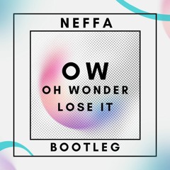 Oh Wonder - Lose It (Neffa Bootleg) [FREE DOWNLOAD]
