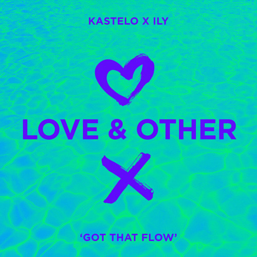 Kastelo, ILY - Got That Flow