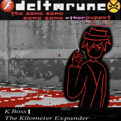 K Boss | The Kilometer Expander [Deltarune; The Same Same Same Same Other Puppet]