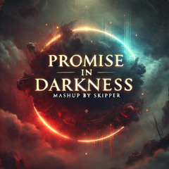 Promise in Darkness Mashup by SKIPPER (FREE DOWNLOAD)