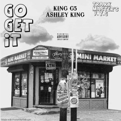 King G5 ft ASHLEY KING GO GET IT