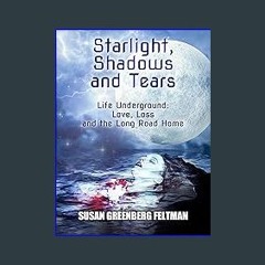 [PDF] eBOOK Read 🌟 Starlight, Shadows and Tears: Love, Loss and the Long Road Home (Starlight and