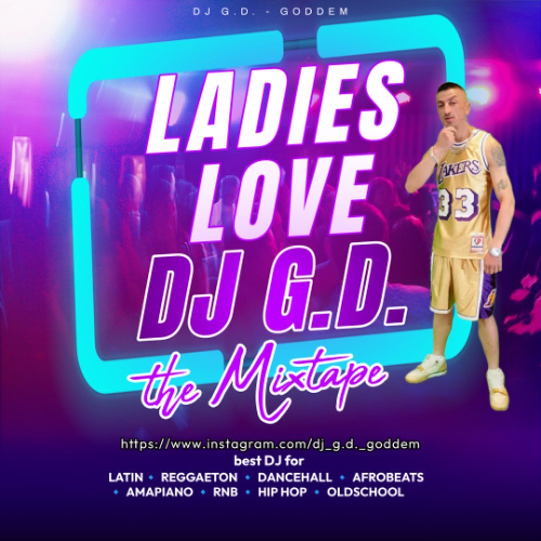 Stream DJ G.D. - Ladies Love DJ G.D. (Mixtape) by DJ G.D. - GODDEM ...