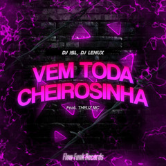 Vem Toda Cheirosinha (feat. Theuz mc)