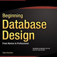 ACCESS [EBOOK EPUB KINDLE PDF] Beginning Database Design: From Novice to Professional