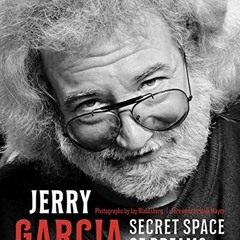 [ACCESS] EPUB 📙 Jerry Garcia: Secret Space Of Dreams by  Jay Blakesberg,David Gans,J
