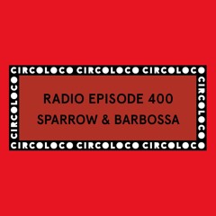 Circoloco Radio 400 - Sparrow & Barbossa