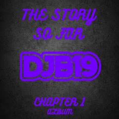 DJB19 The Story So Far Chapter 1