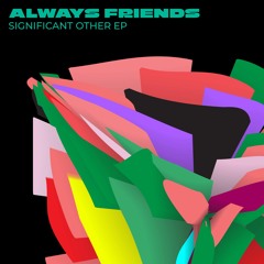 Always Friends - Significant Other EP (No Way Back)