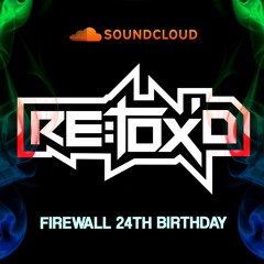 Re:Tox'D - Firewall 24th Birthday