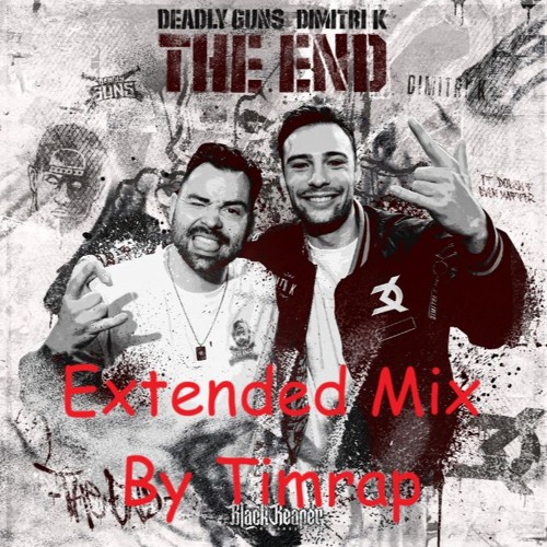 Deadly Guns & Dimitri K - The End (Extended Mix by Timrap)