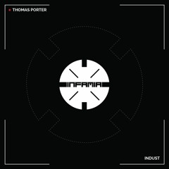 INF040 -  Thomas Porter  "Indust" (Original Mix)(Preview)(Infamia Records)(Out Now)
