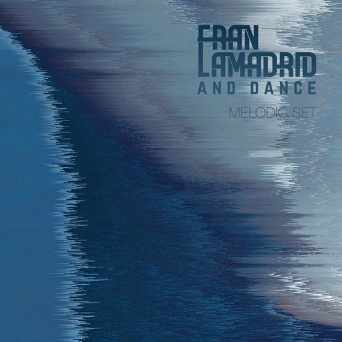 Fran Lamadrid and Dance - Melodic Set
