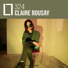 Loose Lips Mix Series - 324 - Claire Rousay