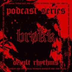 PODCAST SERIES #070 - Occult Rhythms invites : Brøkk