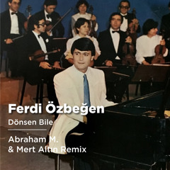 Ferdi Özbeğen - Dönsen Bile (Abraham M. & Mert Altın Remix)