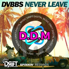 DVBBS - NEVER LEAVE (DRIFT 2024 REMIX) FREE DOWNLOAD