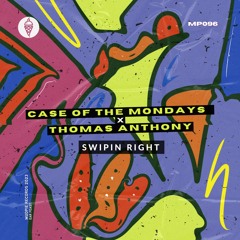 Thomas Anthony, Case Of The Mondays - Swipin Right [Mudpie Recordings]