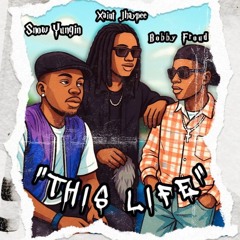 Snow Yungin & Bobby Froud ft Xaint Jhaypee-This Life