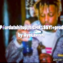 Pourdatshitup(ft.CHR1SSY!+prod By AyeLavish)