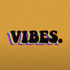 VIBES!