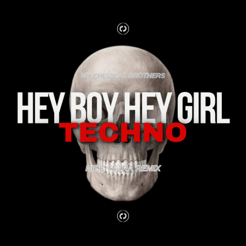 Stream My Chemical Brothers - Hey Boy Hey GIrl (Nick Tezra Techno