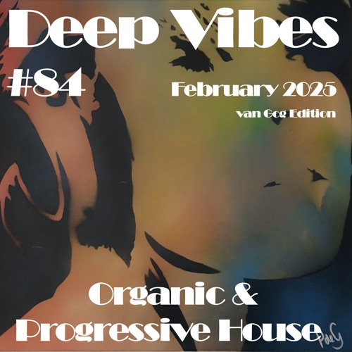 Deep Vibes #84 Organic House "Van Gog edition" [Volen Sentir, Amir Telem, BEDOLPHINS, Beije & more]