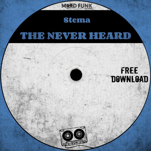 Stema - THE NEVER HEARD // FREE DL