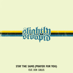 Stay the Same (Prayer for You) [feat. Don Carlos]