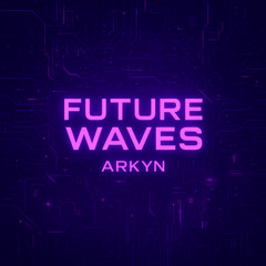Arkyn – Future Waves