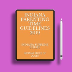 INDIANA PARENTING TIME GUIDELINES 2019: INDIANA RULES OF COURT. Download Gratis [PDF]