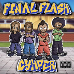 Final Flash Cypher (feat. Fukkit, Walter & Lord Rogue)