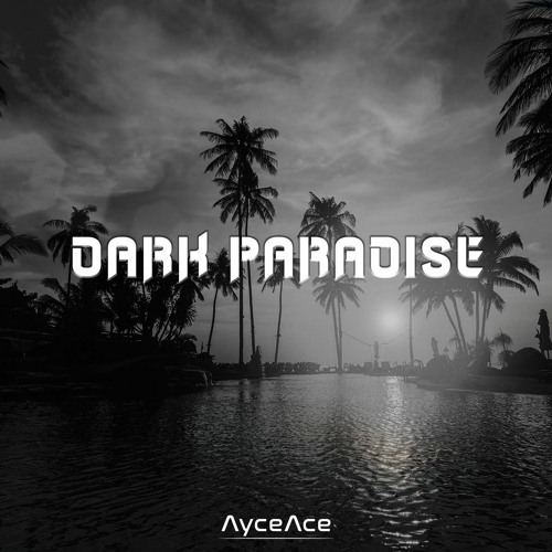 AyceAce - Dark Paradise (unmastered)